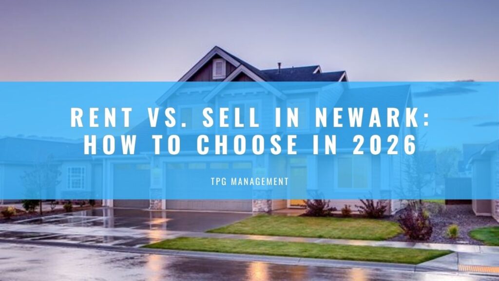 Rent vs Sell in Newark: How to Choose in 2026